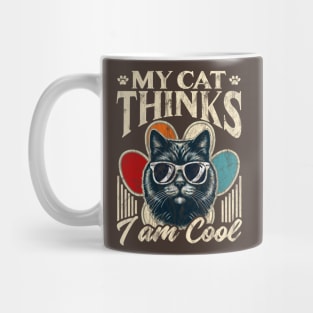 My Cat Thinks I m Cool Mug